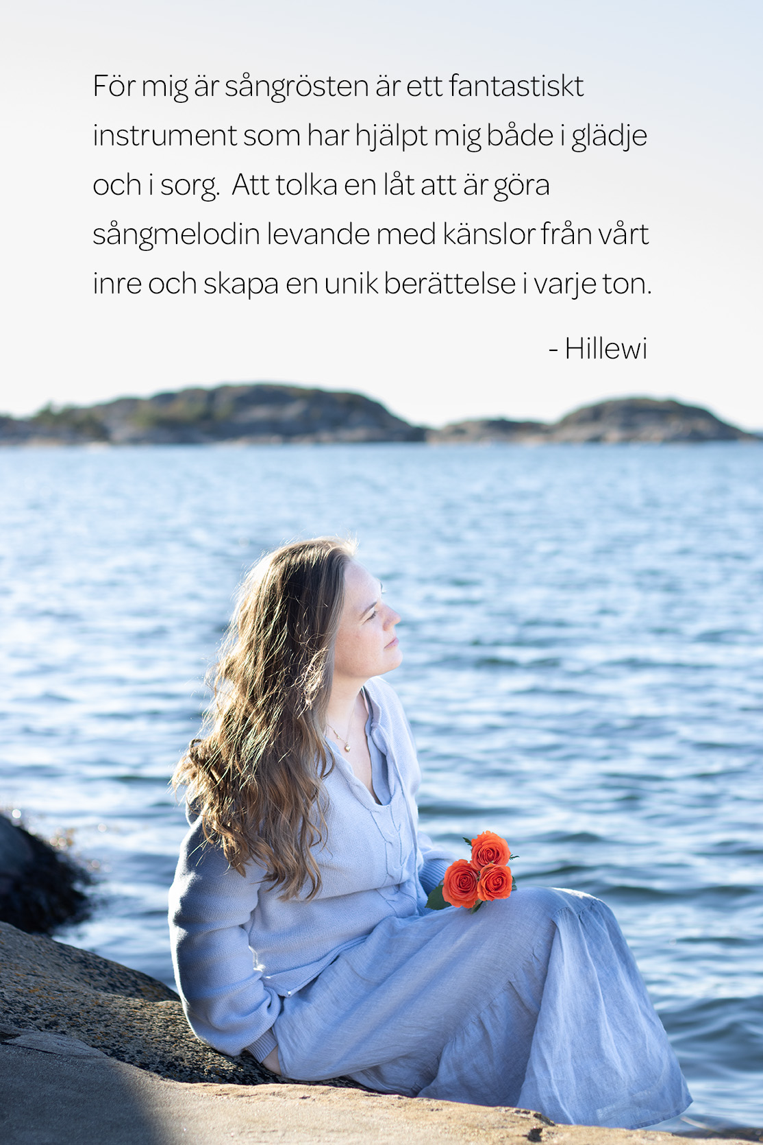 För mig är sångrösten är ett fantastiskt instrument som har hjälpt mig både i glädje och i sorg. Att tolka en låt att är göra sångmelodin levande med känslor från vårt inre och skapa en unik berättelse i varje ton.